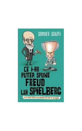 Ce i-ar putea spune Freud lui Spielberg - Samer Soufi