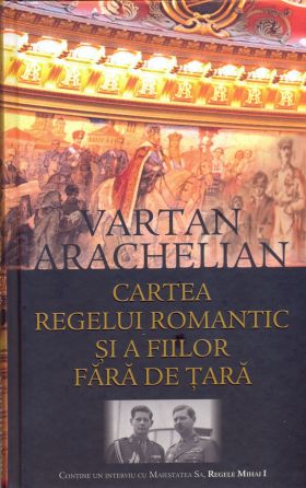 Cartea regelui romantic si a fiilor fara de tara | Vartan Arachelian