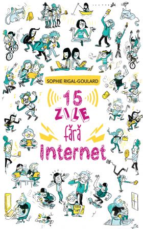 15 zile fara internet | Sophie Rigal-Goulard