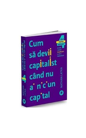 Cum sa devii capitalist cand nu ai niciun capital - Nathan Latka
