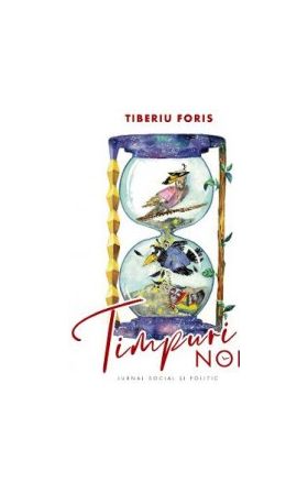 Timpuri noi - Tiberiu Foris