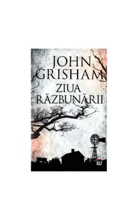 Ziua razbunarii - John Grisham