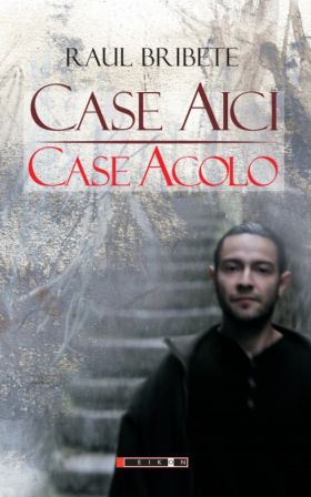 Case aici, case acolo | Raul Bribete