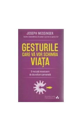 Gesturile care va vor schimba viata - Joseph Messinger