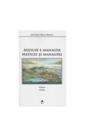 Meduse e manager. Meduze si manageri - Antonio Della Rocca