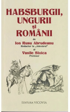 Habsburgii, ungurii si romanii | Ion Rusu Abrudeanu, Vasile Stoica