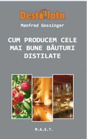 Cum producem cele mai bune bauturi distilate | Manfred Gossinger