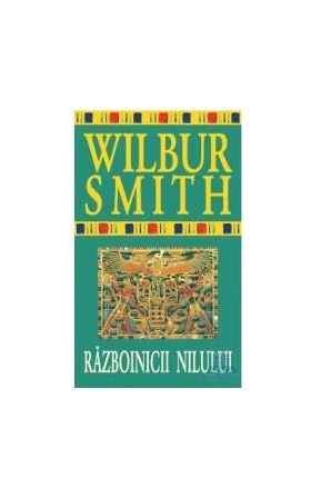 Razboinicii Nilului - Wilbur Smith