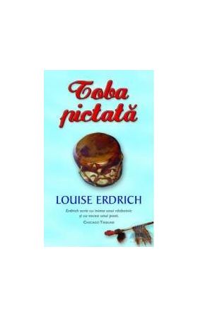Toba pictata - Louise Erdrich