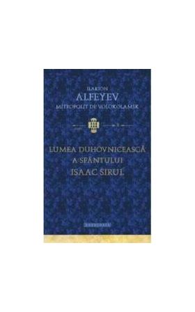 Lumea duhovniceasca a Sfantului Isaac Sirul - Ilarion Alfeyev