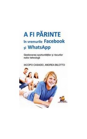 A fi parinte in vremurile Facebook si WhatsApp - Iacopo Casadei Andrea Bilotto