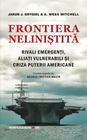 Frontiera nelinistita | Jakub J. Grygiel, A. Wess Mitchell