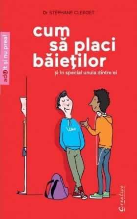 Cum sa placi baietilor | Stephane Clerget