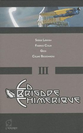 La brigade chimerique Tome 3: L'homme casse; Bon anniversaire docteur Severac! | Serge Lehman, Fabrice Colin, Gess, Celine Bessonneau