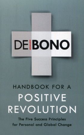 Handbook for a Positive Revolution | Edward De Bono 