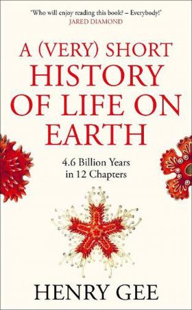 A (Very) Short History of Life On Earth | Henry Gee