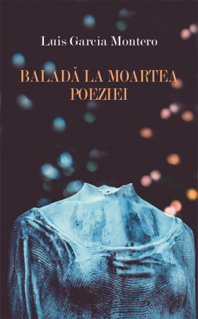 Balada la moartea poeziei | Luis Garcia Montero