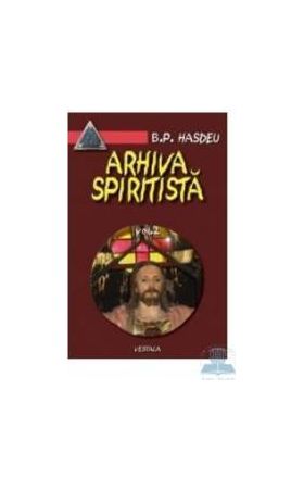 Arhiva spiritista - Vol. 2 - B.P. Hasdeu