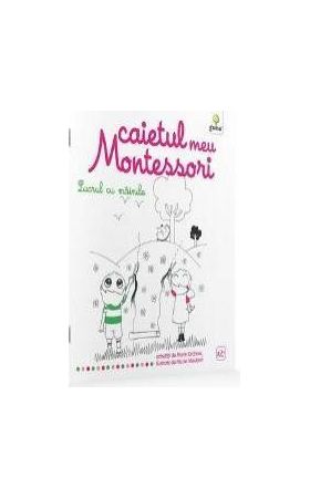 Lucrul cu mainile Caietul meu Montessori - Marie Kirchner 3 ani+