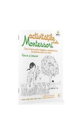 Natura si botanica Activitatile mele Montessori - Eve Hermann 4 ani+