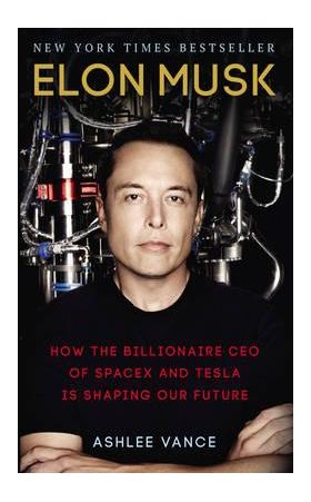 Elon Musk: How the Billionaire CEO of Spacex and Tesla is Shaping Our Future | Ashlee Vance