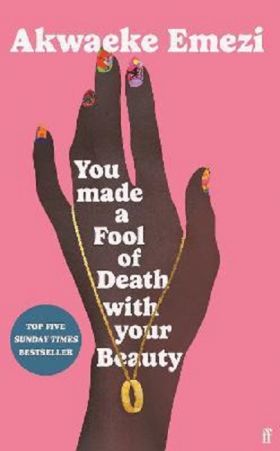 You Made a Fool of Death With Your Beauty | Akwaeke Emezi