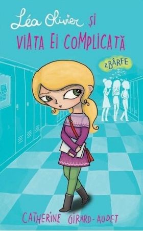 Barfe, Lea Oliver si viata ei complicata, Vol. 2 | Catherine Girard-Audet