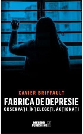 Fabrica de depresie | Xavier Briffault