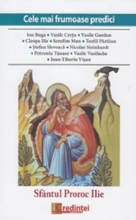 Cele mai frumoase predici. Sfantul Proroc Ilie | Ion Buga, Vasile Gordon, Cleopa Ilie