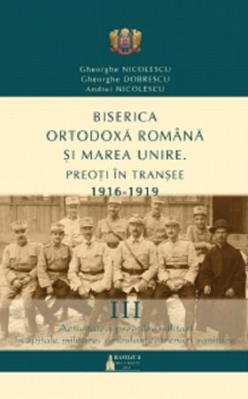 Biserica Ortodoxa Romana si Marea Unire | Andrei Nicolescu, Gheorghe Dobrescu, Gheorghe Nicolescu