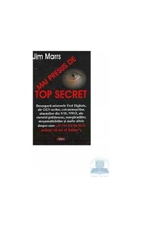 Mai presus de top secret - Jim Marrs