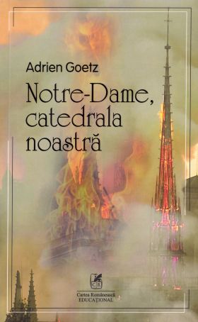 Notre Dame, catedrala noastra | Adrien Goetz
