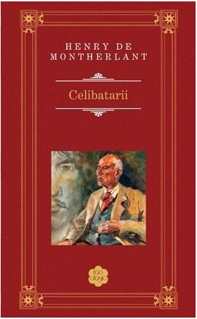 Celibatarii | Henry de Montherlant