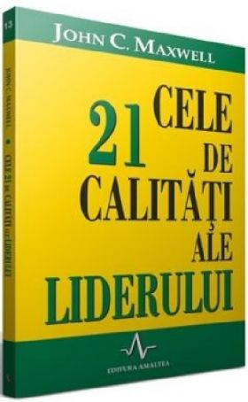 Cele 21 de calitati ale liderului | John C. Maxwell