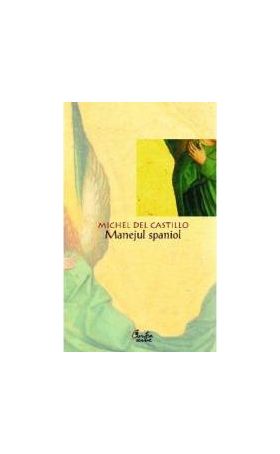 Manejul spaniol - Michel Del Castillo