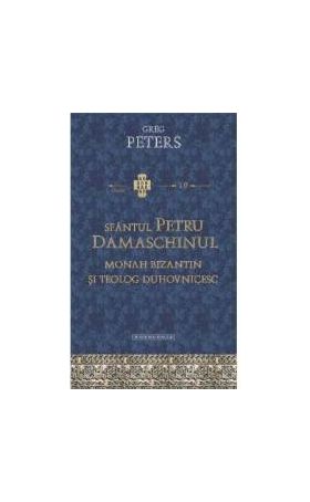 Sfantul Petru Damaschinul - Monah Bizantin Si Teolog Duhovnicesc