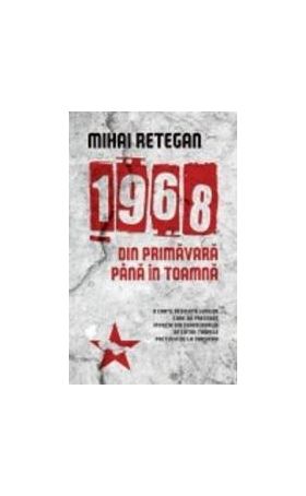 1968 Din Primavara Pana In Toamna - Mihai Retegan