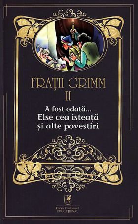 A fost odata... Else cea isteata si alte povestiri | Fratii Grimm