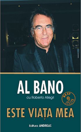 Este viata mea - autobiografia cantaretului Al Bano | Al Bano, Roberto Allegri