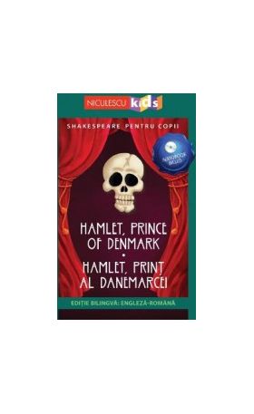 Hamlet Prince of Denmark. Hamlet print al Danemarcei + CD - William Shakespeare