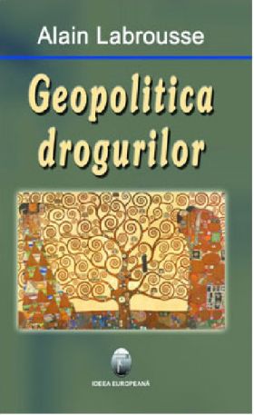 Geopolitica drogurilor | Alain Labrousse