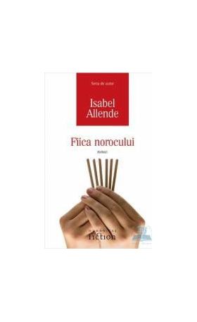Fiica norocului - Isabel Allende