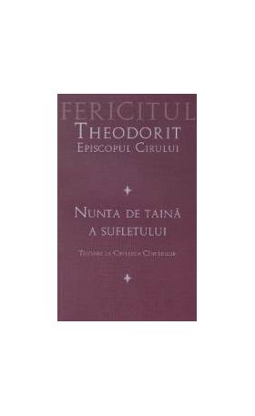 Nunta de taina a sufletului - Fericitul Theodorit Episcopul Cirului