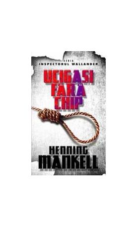 Ucigasi fara chip - Henning Mankell