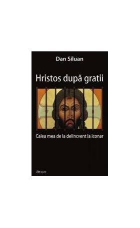 Hristos dupa gratii - Dan Siluan