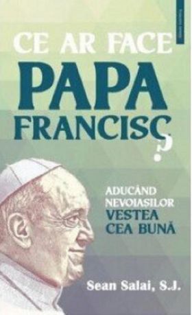 Ce ar face Papa Francisc? | Sean Salai S.J.