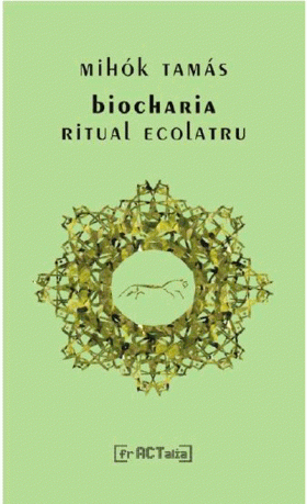 Biocharia, ritual ecolatru | Mihok Tamas