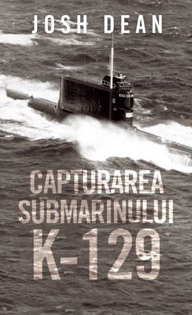 Capturarea submarinului K-129 | Josh Dean