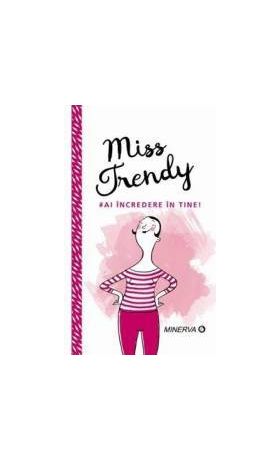 Miss Trendy - Ai incredere in tine