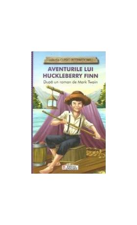 Aventurile lui Huckleberry Finn colectia Clasici Internationali - Dupa un roman de Mark Twain